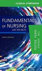 Clinical Companion for Fundamentals of Nursing Just the Facts 9e