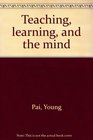 Teaching learning and the mind