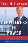 Eyewitness to Power The Essence of Leadership Nixon to Clinton