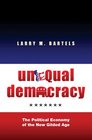 Unequal Democracy The Political Economy of the New Gilded Age