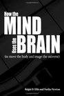 How the Mind Uses the Brain To Move the Body and Image the Universe