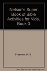 Nelson's Super Book of Bible Activities for Kids Book 3
