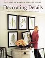 Decorating Details  Projects and Ideas for a More Comfortable More Beautiful Home  The Best of Martha Stewart Living