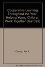 Cooperative Learning Throughout the Year Helping Young Children Work Together