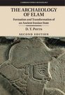 The Archaeology of Elam Formation and Transformation of an Ancient Iranian State