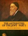 The Antiquities of the Jews  Part I