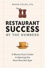 Restaurant Success by the Numbers A MoneyGuy's Guide to Opening the Next Hot Spot