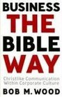 Business the Bible Way: Christlike Communication Within Corporate Culture