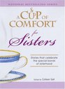 Cup of Comfort for Sisters Stories that celebrate the special bonds of sisterhood