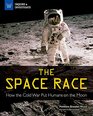 The Space Race How the Cold War Put Humans on the Moon