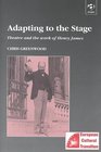 Adapting to the Stage Theatre and the Work of Henry James