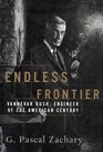 The Endless Frontier Vannevar Bush Engineer of the American Century