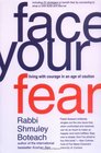 Face Your Fear Living With Courage in an Age of Caution
