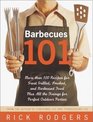 Barbecues 101  More Than 100 Recipes for Great Grilled Smoked and Barbecued Food Plus All the Fixings for Perfect Outdoor Parties