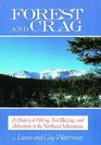 Forest  Crag A History of Hiking Trail Blazing and Adventure in the Northeast Mountains