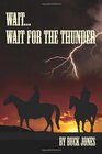 WaitWait For The Thunder