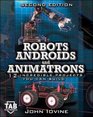 Robots Androids and  Animatrons Second Edition  12 Incredible Projects You Can Build