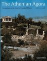 Athenian Agora Excavations in the Heart of Classical Athens
