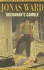Buchanan's Gamble Complete and Unabridged