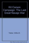 Kit Carson Campaign The Last Great Navajo War