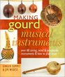 Making Gourd Musical Instruments Over 60 String Wind  Percussion Instruments  How to Play Them