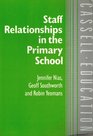 Staff Relationships in the Primary School A Study of Organizational Cultures