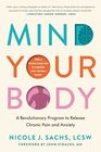 Mind Your Body A Revolutionary Program to Release Chronic Pain and Anxiety