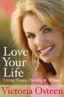 Love Your Life: Living Happy, Healthy, and Whole