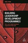 Building Leadership Development Programmes Zero Cost to High Investment Programmes that Work