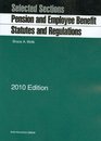 Selected Sections Pension and Employee Benefit Statutes and Regulations 2010 ed