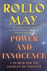 Power and Innocence A Search for the Sources of Violence