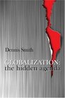Globalization The Hidden Agenda