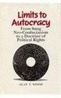 Limits to Autocracy From Sung NeoConfucianism to a Doctrine of Political Rights