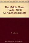 The Middle Class Credo 1000 AllAmerican Beliefs