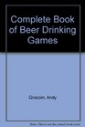 The Complete Book of Beer Drinking Games