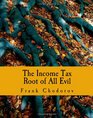 The Income Tax  Root of All Evil