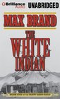 The White Indian (Rusty Sabin Saga, Bk 1) (Audio CD) (Unabridged)