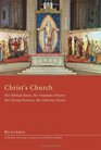 Christ's Church: Her Biblical Roots, Her Dramatic History, Her Saving Presence, Her Glorious Future