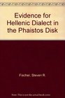 Evidence for Hellenic Dialect in the Phaistos Disk