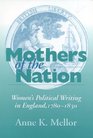 Mothers of the Nation Women's Political Writing in England 17801830