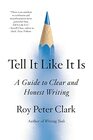 Tell It Like It Is A Guide to Clear and Honest Writing