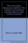 The Crisis of the Democratic Intellect The Problem of Generalism and Specialism in 10th Century Scotland