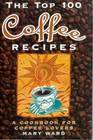 The Top 100 Coffee Recipes: A Cookbook for Coffee Lovers