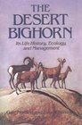 The Desert Bighorn  Its Life History Ecology and Management
