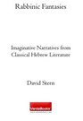 Rabbinic Fantasies Imaginative Narratives from Classical Hebrew Literature