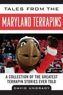 Tales from the Maryland Terrapins A Collection of the Greatest Terrapin Stories Ever Told