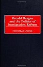 Ronald Reagan and the Politics of Immigration Reform