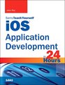 iOS Application Development in 24 Hours Sams Teach Yourself