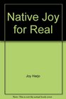 Native Joy for Real