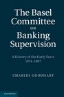 The Basel Committee on Banking Supervision A History of the Early Years 19741997